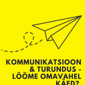 Kommunikatsioon, turundus - lööme omavahel käed