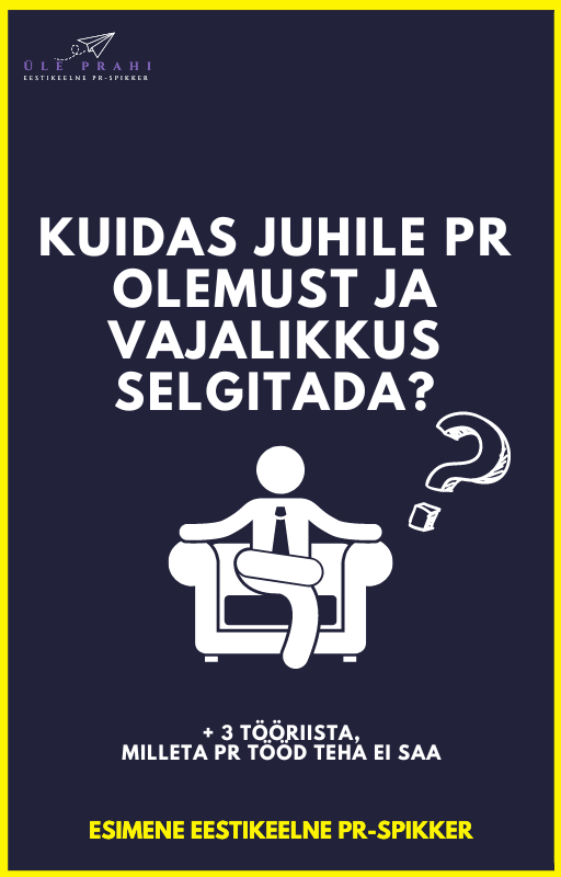 Kuidas juhile PR olemust ja vajalikkust selgitada